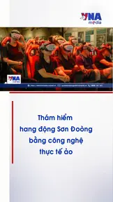 Thám hiểm hang động Sơn Đoòng bằng công nghệ thực tế ảo