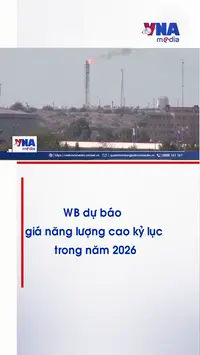 WB dự báo giá năng lượng cao kỷ lục trong năm 2026