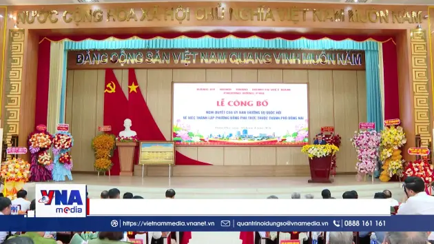 Trạm tin tối ngày 30/4: Công bố quyết định thành lập 10 phường thuộc TP. Đồng Nai