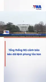 Tổng thống Mỹ cảnh báo kéo dài lệnh phong tỏa Iran
