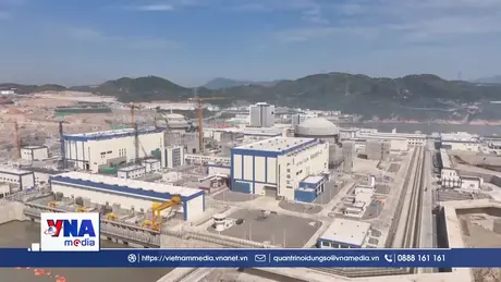 Trung Quốc vận hành dự án điện hạt nhân đầu tiên có vốn tư nhân