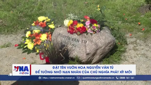 Đặt tên Vườn hoa Nguyễn Văn Tú để tưởng nhớ nạn nhân Chủ nghĩa phát xít mới