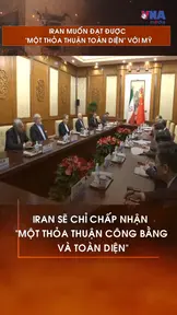 Iran muốn đạt được “một thỏa thuận toàn diện” với Mỹ