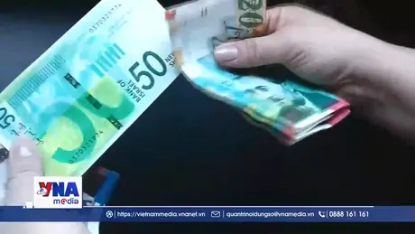Đồng nội tệ tăng giá quá mạnh tác động tiêu cực đến nền kinh tế Israel