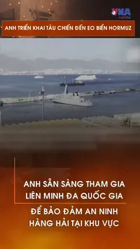 Anh triển khai tàu chiến đến eo biển Hormuz
