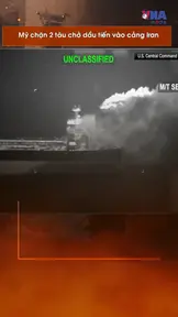 Mỹ nổ súng chặn 2 tàu chở dầu tiến vào cảng Iran