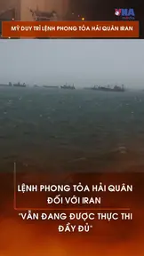 Mỹ duy trì lệnh phong tỏa hải quân Iran