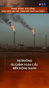 Trung Đông “dậy sóng”: Dầu vượt 105 USD, vàng bất ngờ lao dốc!