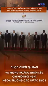 Xung đột và khủng hoảng năng lượng phủ bóng Hội nghị Ngoại trưởng BRICS
