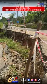 Sạt lở nguy hiểm trên tuyến đường từ Đà Lạt đi Nha Trang