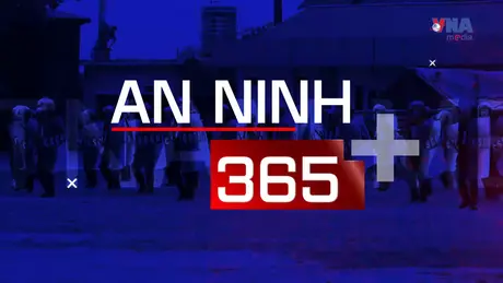 An ninh 365+ ngày 18/5: Khởi tố 4 đối tượng dùng “bom xăng” tấn công nhà dân