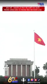 Bác Hồ - Người là tình yêu thiết tha nhất Trong lòng dân và trong trái tim nhân loại