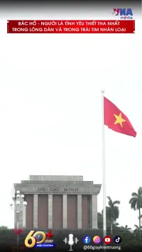 Bác Hồ - Người là tình yêu thiết tha nhất Trong lòng dân và trong trái tim nhân loại