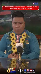 Người công nhân vượt qua nghịch cảnh từ việc học Bác mỗi ngày