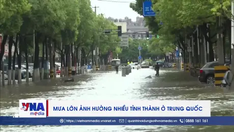Mưa lớn ảnh hưởng nhiều tỉnh thành ở Trung Quốc