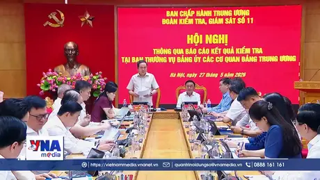 Thông qua dự thảo Báo cáo kết quả kiểm tra tại Ban Thường vụ Đảng uỷ các cơ quan Đảng Trung ương