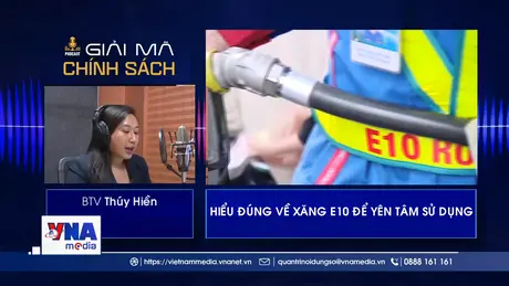 Giải mã chính sách - Hiểu đúng về xăng E10 để yên tâm sử dụng