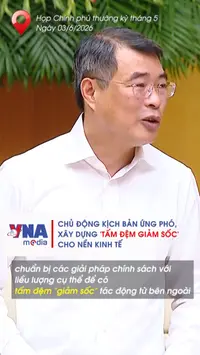 Chủ động kịch bản ứng phó, xây dựng 'tấm đệm giảm sốc' cho nền kinh tế
