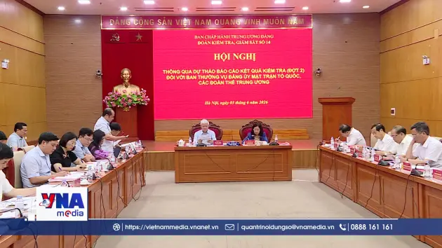 
Thông qua dự thảo báo cáo kết quả kiểm tra (đợt 2) đối với Ban Thường vụ Đảng ủy MTTQ, các đoàn thể Trung ương