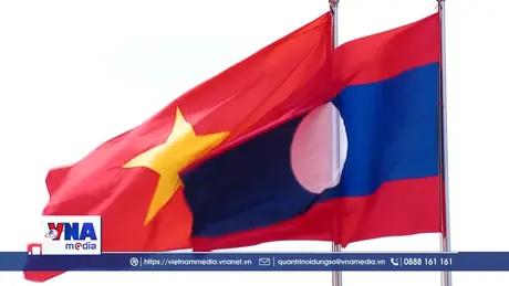 Việt Nam - Lào: Ưu tiên hàng đầu trong chính sách đối ngoại của mỗi nước