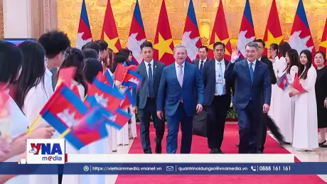 Đưa quan hệ Việt Nam - Campuchia phát triển thực chất, hiệu quả hơn
