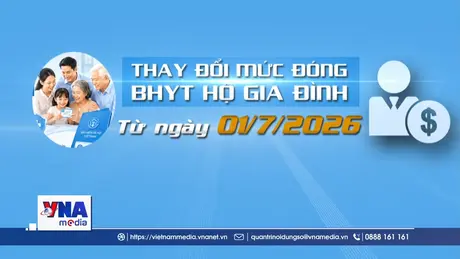 Thay đổi mức đóng BHYT hộ gia đình từ ngày 01/7/2026