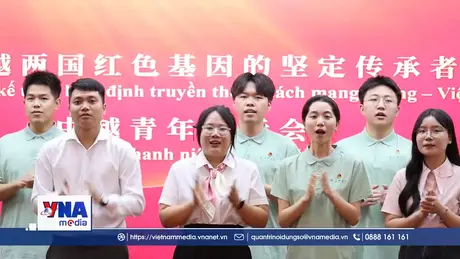 Người kế thừa kiên định truyền thống cách mạng Trung - Việt