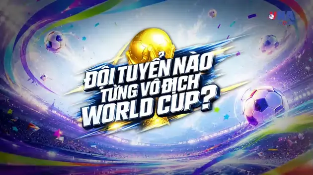 Sắc màu World Cup 2026 ngày 09/6: Những đội bóng nào từng vô địch World Cup?