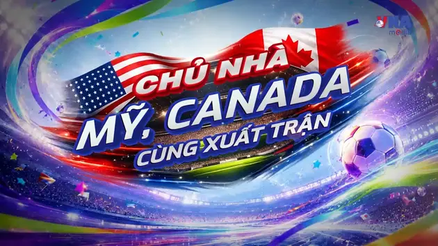 Sắc màu World Cup 2026 ngày 13/6: Chủ nhà Mỹ, Canada cùng xuất trận