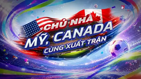 Sắc màu World Cup 2026 ngày 13/6: Chủ nhà Mỹ, Canada cùng xuất trận