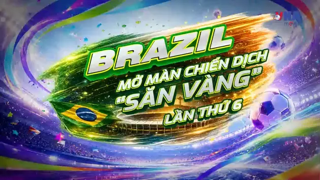 Sắc màu World Cup 2026 ngày 14/6: Brazil mở màn chiến dịch 