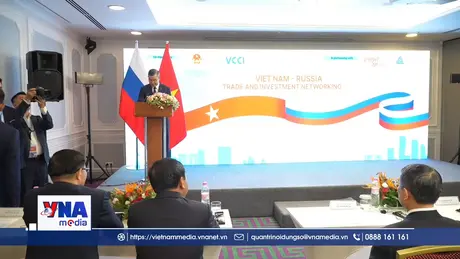 Kết nối thương mại và đầu tư Việt Nam – Nga