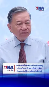 Tạo chuyển biến đo được trong cắt giảm thủ tục hành chính, tháo gỡ điểm nghẽn thể chế
