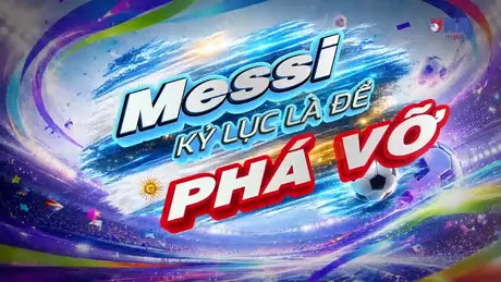 Sắc màu World Cup 2026 ngày 23/6: Messi - Kỷ lục là để phá vỡ