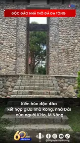 Độc đáo nhà thờ đá Đạ Tông ở vùng sâu Đam Rông