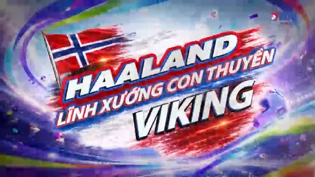 Sắc màu World Cup 2026 ngày 6/7: Haaland lĩnh xướng con thuyền Viking