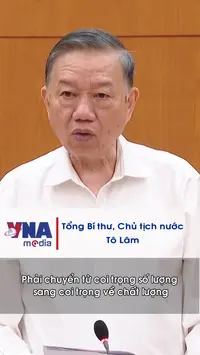 Tổng Bí thư, Chủ tịch nước Tô Lâm: Phải chuyển từ coi trọng số lượng sang cái coi trọng về chất lượng