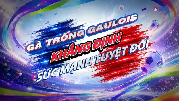 Sắc màu World Cup 2026 ngày 10/7: Gà trống Gaulois khẳng định sức mạnh tuyệt đối