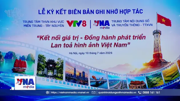 VNA Media ký kết hợp tác với VTV8
