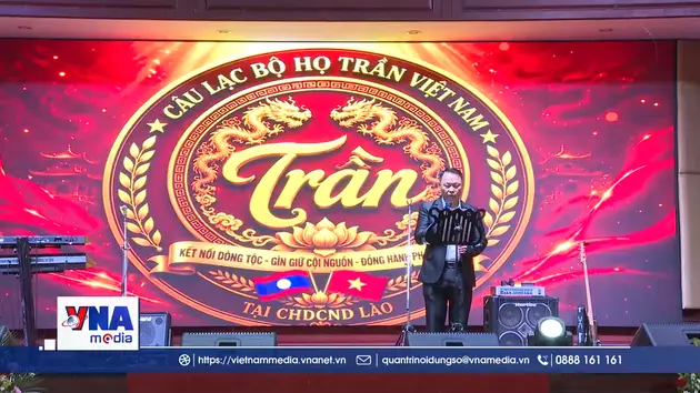 Ra mắt Câu lạc bộ Họ Trần Việt Nam tại Lào
