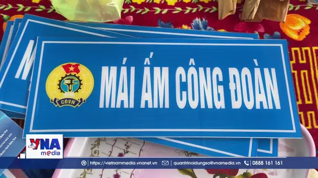 Mái ấm Công đoàn - Điểm tựa để người lao động an cư