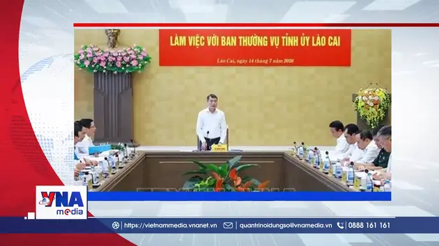 Trạm tin số trưa ngày 14/7: Thủ tướng Lê Minh Hưng làm việc tại tỉnh Lào Cai