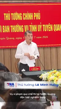 Thủ tướng Lê Minh Hưng: Vụ vi phạm quy chế thi tại Tuyên Quang đặc biệt nghiêm trọng