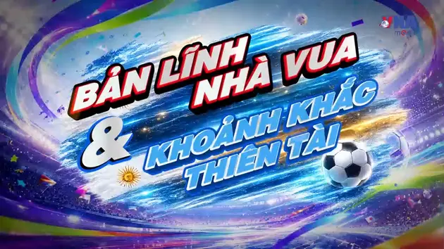 Sắc màu World Cup 2026 ngày 16/7: Bản lĩnh nhà vua & khoảnh khắc thiên tài