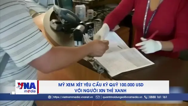 Mỹ xem xét yêu cầu ký quỹ 100.000 USD với người xin thẻ Xanh
