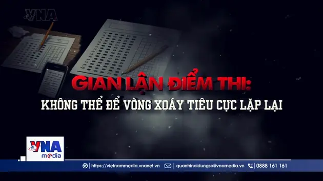 Gian lận điểm thi: Không thể để vòng xoáy tiêu cực lặp lại