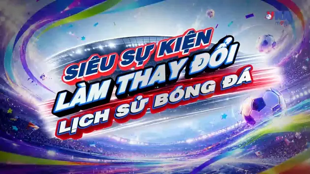 Sắc màu World Cup 2026 ngày 21/7: Siêu sự kiện làm thay đổi lịch sử bóng đá