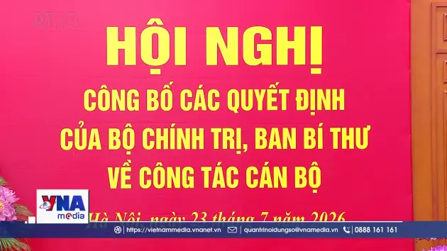 Công bố quyết định của Bộ Chính trị, Ban Bí thư về công tác cán bộ