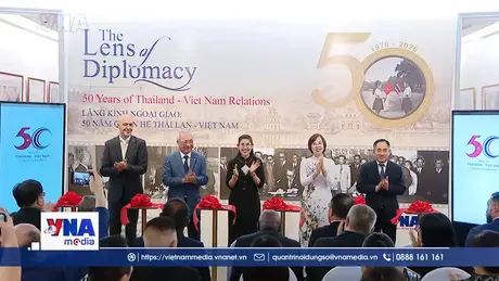 Triển lãm ảnh “Lăng kính Ngoại giao: 50 năm quan hệ Thái Lan – Việt Nam”