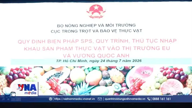 Tuân thủ SPS là chìa khoá mở rộng thị trường cho nông sản tại châu Âu